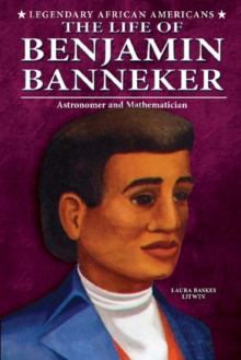 The Life of Benjamin Banneker : Astronomer and Mathematician