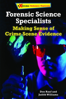 Forensic Science Specialists : Making Sense of Crime Scene Evidence