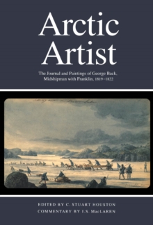 Arctic Artist : The Journal and Paintings of George Back, Midshipman with Franklin, 1819-1822
