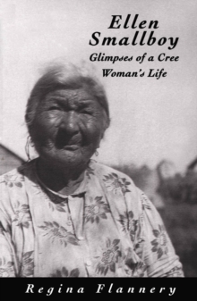 Ellen Smallboy : Glimpses of a Cree Woman's Life