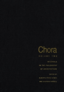 Chora 2 : Intervals in the Philosophy of Architecture