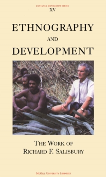 Ethnography and Development : The Work of Richard F. Salisbury