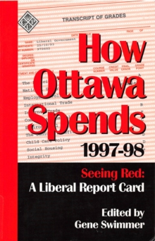 How Ottawa Spends, 1997-1998 : Seeing Red: A Liberal Report Card