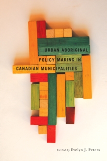 Urban Aboriginal Policy Making in Canadian Municipalities