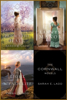 The Cornwall Novels : The Governess of Penwythe Hall, The Thief of Lanwyn Manor, The Light at Wyndcliff