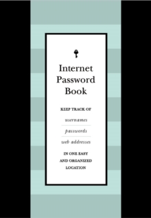 Internet Password Book : Keep Track of Usernames, Passwords, and Web Addresses in One Easy and Organized Location Volume 9