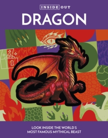Inside Out Dragon : Look Inside the World's Most Famous Mythical Beast