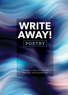 Write Away! Poetry : A Guided Poetry Journal with over 101 Writing Exercises