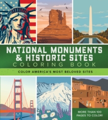 National Monuments & Historic Sites Coloring Book : Color America's Most Beloved Sites - More Than 100 Pages to Color!