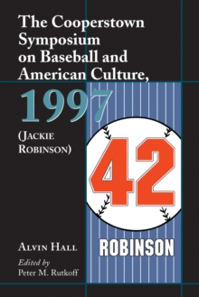 The Cooperstown Symposium on Baseball and American Culture, 1997 (Jackie Robinson)