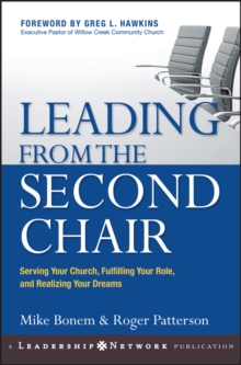 Leading from the Second Chair : Serving Your Church, Fulfilling Your Role, and Realizing Your Dreams
