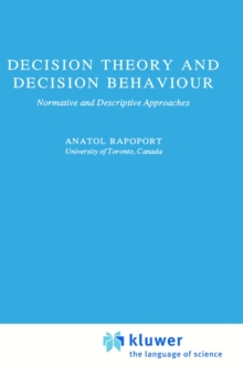 Decision Theory and Decision Behaviour : Normative and Descriptive Approaches