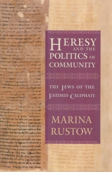 Heresy and the Politics of Community : The Jews of the Fatimid Caliphate