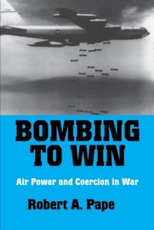 Bombing to Win : Air Power and Coercion in War