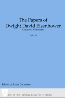 The Papers of Dwight David Eisenhower : The Presidency: Keeping the Peace