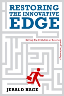 Restoring the Innovative Edge : Driving the Evolution of Science and Technology