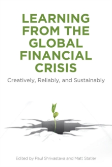 Learning From the Global Financial Crisis : Creatively, Reliably, and Sustainably