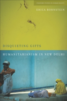 Disquieting Gifts : Humanitarianism in New Delhi