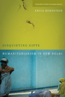 Disquieting Gifts : Humanitarianism in New Delhi