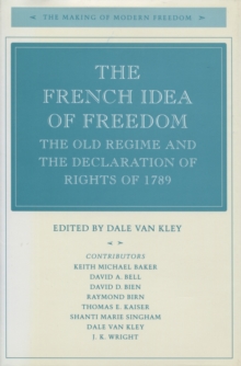 The French Idea of Freedom : The Old Regime and the Declaration of Rights of 1789