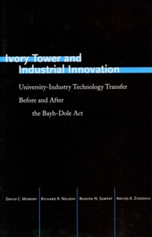 Ivory Tower and Industrial Innovation : University-Industry Technology Transfer Before and After the Bayh-Dole Act