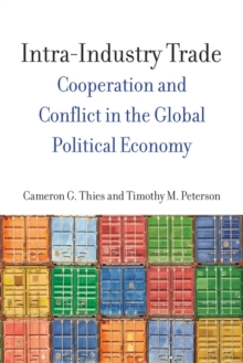 Intra-Industry Trade : Cooperation and Conflict in the Global Political Economy
