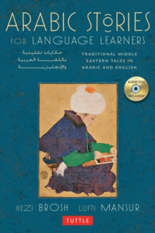 Arabic Stories for Language Learners : Traditional Middle Eastern Tales In Arabic and English  (Online Included)