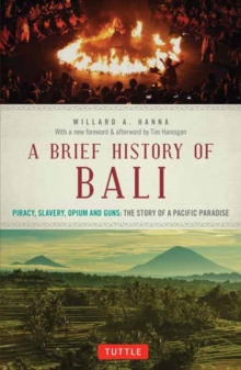 A Brief History Of Bali : Piracy, Slavery, Opium and Guns: The Story of an Island Paradise