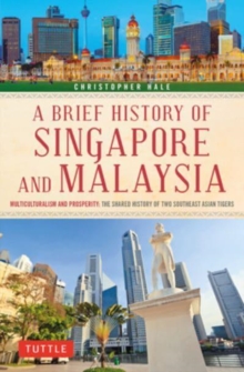 A Brief History of Singapore and Malaysia : Multiculturalism and Prosperity: The Shared History of Two Southeast Asian Tigers