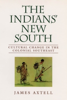 The Indians' New South : Cultural Change in the Colonial Southeast
