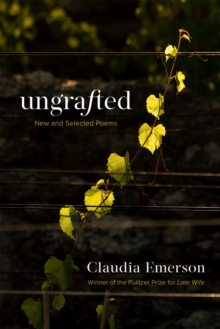 Ungrafted : New and Selected Poems