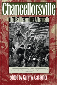 Chancellorsville : The Battle and Its Aftermath