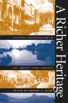 A Richer Heritage : Historic Preservation in the Twenty-First Century