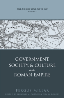 Rome, the Greek World, and the East : Volume 2: Government, Society, and Culture in the Roman Empire
