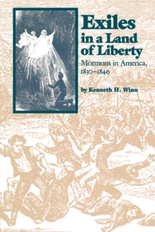 Exiles in a Land of Liberty : Mormons in America, 1830-1846