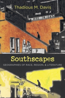 Southscapes : Geographies of Race, Region, and Literature