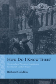 How Do I Know Thee? : Theatrical and Narrative Cognition in Seventeenth-Century France