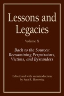 Lessons and Legacies X : Back to the Sources: Reexamining Perpetrators, Victims, and Bystanders