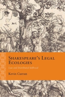Shakespeare's Legal Ecologies : Law and Distributed Selfhood