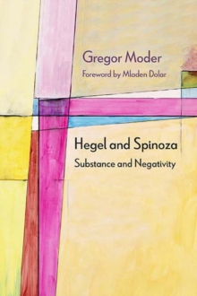 Hegel and Spinoza : Substance and Negativity