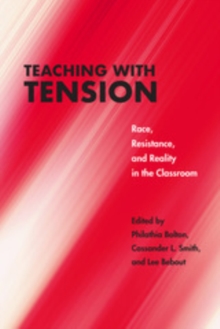 Teaching with Tension : Race, Resistance, and Reality in the Classroom