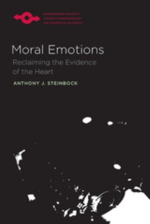 Moral Emotions : Reclaiming the Evidence of the Heart