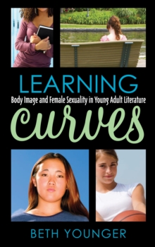 Learning Curves : Body Image and Female Sexuality in Young Adult Literature