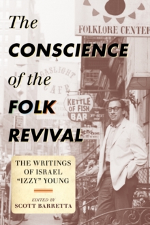 The Conscience of the Folk Revival : The Writings of Israel 