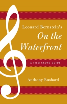 Leonard Bernstein's On the Waterfront : A Film Score Guide