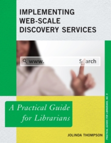 Implementing Web-Scale Discovery Services : A Practical Guide for Librarians