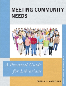 Meeting Community Needs : A Practical Guide for Librarians