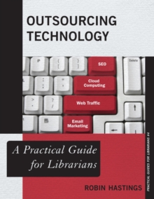 Outsourcing Technology : A Practical Guide for Librarians