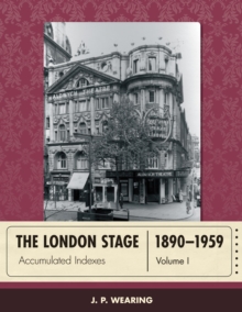 The London Stage 1890-1959 : Accumulated Indexes