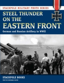 Steel Thunder on the Eastern Front : German and Russian Artillery in WWII